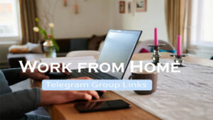 Work from Home Jobs Telegram Group Links